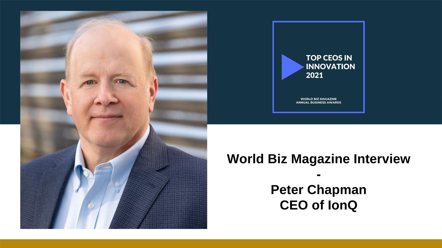 Peter Chapman, President and CEO of IonQ honored by World Biz Magazine Awards with "Top 100