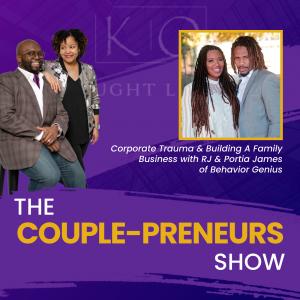 The Couple-preneurs Show with guest RJ and Portia James of Behavior Genius