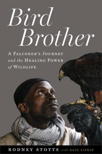 Bird Brother by Rodney Stotts with Kate Pipkin