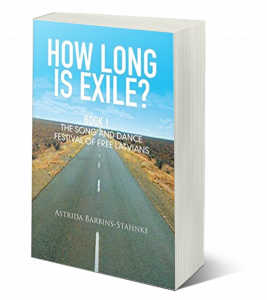 How Long Is Exile?: BOOK I: The Song and Dance Festival of Free Latvians 1