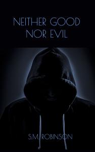 Neither Good Nor Evil by S.M. Robinson