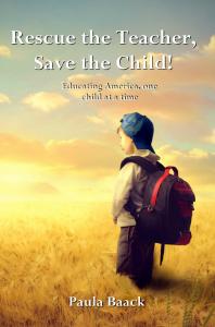 Rescue the Teacher, Save the Child! Author Paula Baack