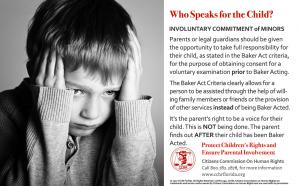 The Florida mental health law, commonly called the Baker Act, allows for individuals of all ages to be taken into custody and sent for an involuntary psychiatric examination Requiring that a parent be notified that their child is in danger of being Baker Acted is in alignment with the criteria in existing law, which allows for the help of willing family to be taken into consideration as a solution instead of taking a child into custody.