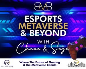 Esports, Metaverse and Beyond Show with Influencers Chace and Sage