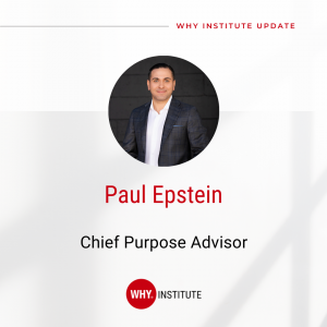 WHY Institute Announces New Chief Purpose Advisor, Paul Epstein, to Help on Their Mission to Impact 1 Billion People 1