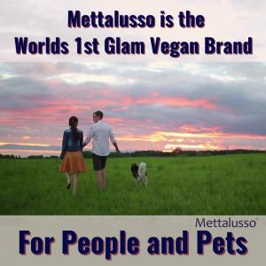 Mettalusso is the world's first glam vegan brand with product collections for both people and pets.