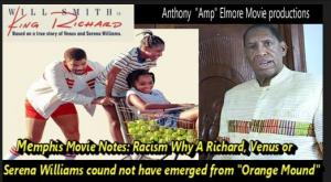 Black movie King  Richard Could have happen in  the Memphis Black Community of Orange  Mound except for Memphis  Racism 1