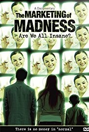 The Marketing of Madness: Are We All Insane?