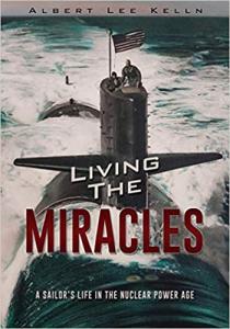Author Albert Lee Kelln Guaranteed Publicity News Release(Living The MIRACLES; A Sailor’s Life in the Nuclear Power Age) 1