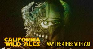 May the Fourth Be With You - California Wild Ales - 4th Annual Star Wars Celebration