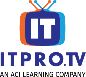 ITProTV - An ACI Learning Company