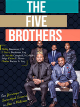 THE FIVE BROTHERS: OUR JOURNEYS TO SUCCESSFUL CAREERS IN LAW & MEDICINE THE FIVE BROTHERS: OUR JOURNEYS TO SUCCESSFUL CAREERS IN LAW AND MEDICINE