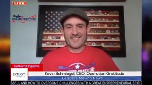Kevin Schmiegel, CEO of Operation Gratitude, joins other leading CEO’s Kevin Schmiegel, CEO of Operation Gratitude, A DotCom Magazine Exclusive Interview