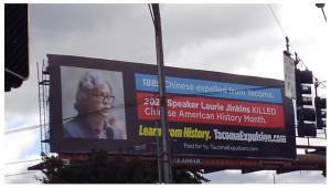 A Billboard in Tacoma, WA. The Message on the Billboard Says, “1885 Chinese Expelled From Tacoma. 2022 Speaker Laurie Jinkins Killed Chinese American History Month. Learn From History.” 
