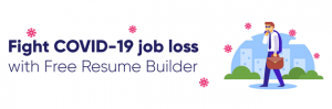 Got Resume Builder is pleased to announce that it is offering its premium resume builder service to anyone who may have lost their job due to the COVID-19 pandemic