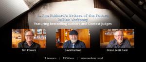 A welcoming to writers with images of Orson Scott Card, Dave Farland, and Tim Powers to the L. Ron Hubbard's Writers of the Future Online Workshop