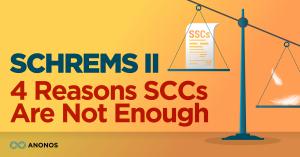 Schrems II - SCCs are not enough by Anonos