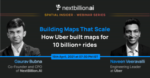 Webinar: Uber+NextBillion.ai - Building Maps That Scale