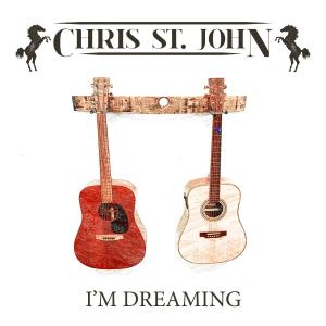 Chris St. John - I'm Dreaming Cover