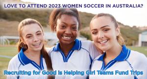 Participate in Recruiting for Good Referrals Program to Earn Funding for Girl Soccer Team Trips #2023WomenSoccer #collaboration www.2023WomenSoccer.com