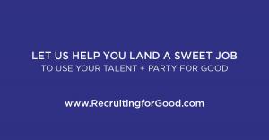 Looking for Tech Recruiters that Care About You and the Community send us your resume to land a job you deserve #landsweetjob #dogood #usetalentforgood #wepartyforgood www.RecruitingforGood.com