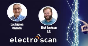 Electro Scan Inc. is pleased to announce the addition of Luc Lupien (CANADA) and Nick Jackson (U.S.) Business Development executives.