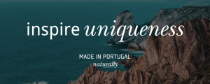 "MADE IN PORTUGAL naturally" |  inspire uniqueness