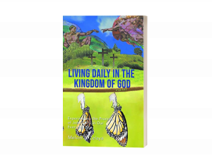 Living Daily in the Kingdom of God