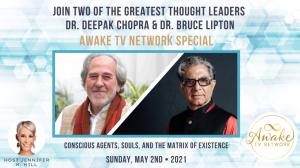 Dr. Deepak Chopra and Dr. Bruce Lipton join Jennifer K. Hill on Awake TV Network for a Special episode