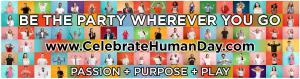 Did you celebrate Earth Day, today? Then, come celebrate your humanity tomorrow....and Party for Good! #kickassforgood #celebratehumanday #wepartyforgood www.CelebrateHumanDay.com