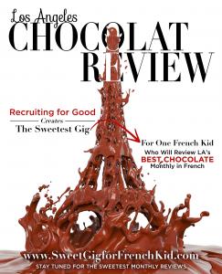 Recruiting for Good creates an exclusive gig for kid to taste LA's Best chocolate and write reviews in French #lefrenchfoodie #ggego #fungigforkid www.SweetGigforFrenchKid.com