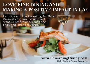 Participate in Recruiting for Good Referrals Program to Help Fund Gigs for Girls and Enjoy Fine Dining Reward #beautyfoodienews #rewardingdining #gigsforgirls www.RewardingDining.com