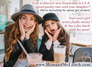 We're Looking for Sweet Talented 5th Grade Girls to Have Lunch with Mom, and Write Lovely Stories #momandmelunch #beautyfoodienews #recruitingforgood www.MomandMeLunch.com