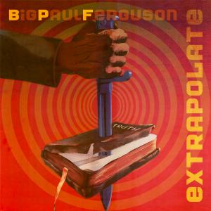 Big Paul Ferguson - "Extrapolate" Cover