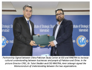 Partnership Signed between China Pakistan Study Center at ISSI and RINSTRA to increase cultural understanding between businesses and people of Pakistan and China. In the picture Director CPSC, Dr. Talat Shabbir and CEO RINSTRA, Amir Jahangir signed the Me