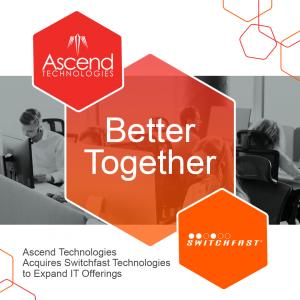 Ascend Technologies, LLC., a prominent Midwest IT solution provider, today announced the acquisition of Switchfast Technologies, a leading firm specializing in tailored IT managed and consulting services Better Together: Ascend Technologies & Switchfast Technologies