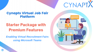 To the delight of the Organizations and Talent Acquisition professionals who have been in search of a value for money Virtual Career Fair platform, Cynaptx has launched a Starter Package of their flagship Virtual Career Fair platform built using Microsoft Teams at 3500 USD Cynaptx