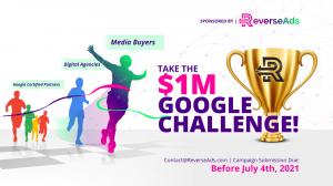 $1M Google Challenge for Media Buyers and Digital Agencies. Sponsored by ReverseAds.