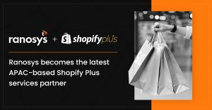 Ranosys becomes the latest APAC-based Shopify Plus services partner