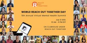 Check EventBrite for free tickets and a VIP option for Reach Out Together's annual Mental Health Summit on July 12, World Reach Out Together Day.