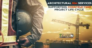 Architectural BIM Services Supporting Construction Project Lifecycle