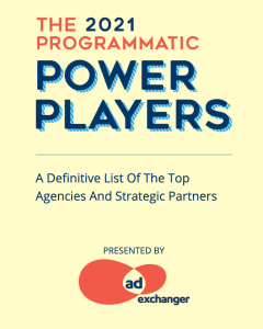 has been named to AdExchanger’s 2021 Programmatic Power Players list.  