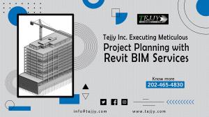 Tejjy Inc. Executing Meticulous Project Planning with Revit BIM ...