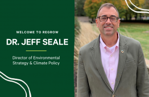 Dr. Jeff Seale is Regrow's newest Director of Environmental Strategy and Climate Policy