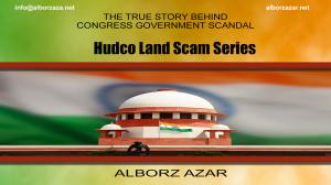 Alborz azar has taken it upon himself to expose the truth behind the many land scams in India in his newest series the HUDCO land scam series