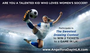 Love creative drawing and women soccer, participate in The Sweetest Contest to win tickets and watch your favorite team play in 2022 #angelinlaforaday #appreciatetoday #asweetdayinla www.AngelinLAforaDay.com