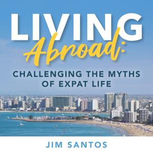 Cover of Audiobook "Living Abroad: Challenging the Myths of Expat Life"