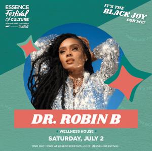Dr. Robin B. to Speak at the 2022 ESSENCE Festival of Culture™ in New Orleans 1