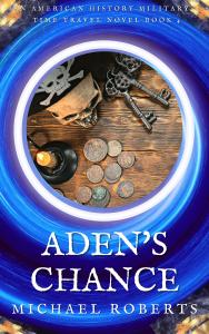 Aden's Chance By Michael Roberts, An Alternative Military History Time Travel Novel
