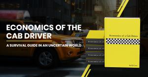 Economics of The Cab Driver - A Survival Guide In An Uncertain World